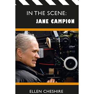 Cheshire, Ellen In the Scene: Jane Campion Cheshire, Ellen In the Scene: Jane Campion