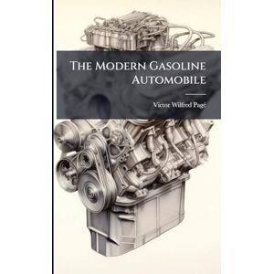 Pagã(c), Victor Wilfred The Modern Gasoline Automobile Pagã(c), Victor Wilfred The Modern Gasoline Automobile