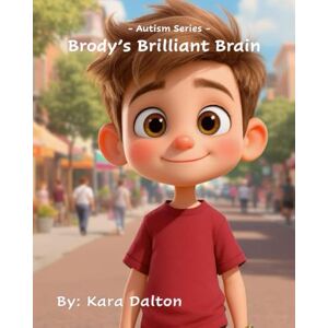 Dalton, Kara Brody's Brilliant Brain: Autism Series Dalton, Kara Brody's Brilliant Brain: Autism Series