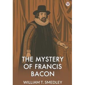 Smedley, William T The Mystery Of Francis Bacon (Edition1) Smedley, William T The Mystery Of Francis Bacon (Edition1)