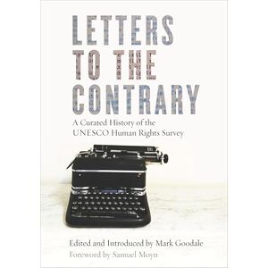 Stanford University Press Letters to the Contrary: A Curated History of the UNESCO Human Rights Survey (Stanford Studies in Human Rights) Stanford University Press Letters to the Contrary: A Curated History of the UNESCO Human Rights Survey (Stanford Studies in Human Rights)