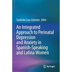 An Integrated Approach to Perinatal Depression and Anxiety in Spanish-Speaking and Latina Women An Integrated Approach to Perinatal Depression and Anxiety in Spanish-Speaking and Latina Women