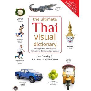 Fereday, Ian The Ultimate Thai Visual Dictionary: learn 2,000+ everyday Thai words with 1,100+ pictures, for all ages, FREE audio Fereday, Ian The Ultimate Thai Visual Dictionary: learn 2,000+ everyday Thai words with 1,100+ pictures, for all ages, FREE audio