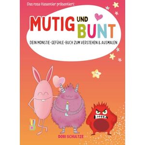Schultze, Dorothea Dori Mutig und Bunt: Dein Monstie-Gefühle-Buch zum Verstehen & Ausmalen Schultze, Dorothea Dori Mutig und Bunt: Dein Monstie-Gefühle-Buch zum Verstehen & Ausmalen
