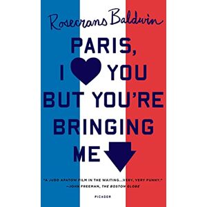 BALDWIN, ROSECRANS Paris, I Love You but You're Bringing Me Down BALDWIN, ROSECRANS Paris, I Love You but You're Bringing Me Down