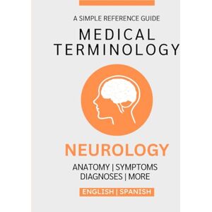 Chacón, Nathan Neurology Medical Terminology Guide (English & Spanish) Chacón, Nathan Neurology Medical Terminology Guide (English & Spanish)