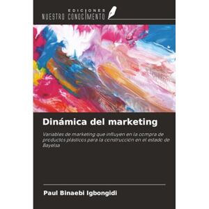 Igbongidi, Paul Binaebi Dinámica del marketing: Variables de marketing que influyen en la compra de productos plásticos para la construcción en el estado de Bayelsa Igbongidi, Paul Binaebi Dinámica del marketing: Variables de marketing que influyen en la compra de productos plásticos para la construcción en el estado de Bayelsa