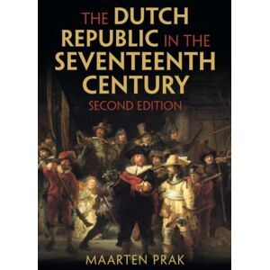 Prak, Maarten The Dutch Republic in the Seventeenth Century Prak, Maarten The Dutch Republic in the Seventeenth Century