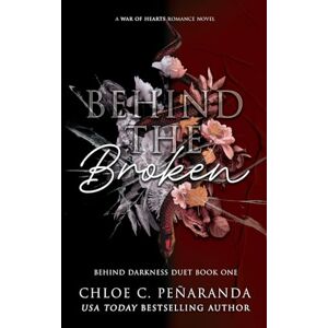 Peñaranda, Chloe C. Behind The Broken: Behind Darkness Duet 1 (War of Hearts) Peñaranda, Chloe C. Behind The Broken: Behind Darkness Duet 1 (War of Hearts)