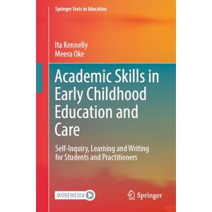 Kennelly, Ita Academic Skills in Early Childhood Education and Care: Self-Inquiry, Learning and Writing for Students and Practitioners (Springer Texts in Education) Kennelly, Ita Academic Skills in Early Childhood Education and Care: Self-Inquiry, Learning and Writing for Students and Practitioners (Springer Texts in Education)