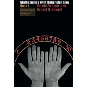 Fletcher, Harold Mathematics with Understanding: The Commonwealth and International Library: Mathematical Topics, Volume 1: v. 1 Fletcher, Harold Mathematics with Understanding: The Commonwealth and International Library: Mathematical Topics, Volume 1: v. 1