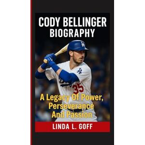 L. Goff., Linda Cody Bellinger Biography.: A Legacy Of Power, Perseverance And Passion. L. Goff., Linda Cody Bellinger Biography.: A Legacy Of Power, Perseverance And Passion.