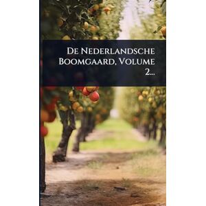Anonymous De Nederlandsche Boomgaard, Volume 2... Anonymous De Nederlandsche Boomgaard, Volume 2...