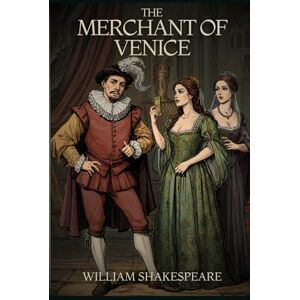 WILLIAM SHAKESPEARE THE MERCHANT OF VENICE WILLIAM SHAKESPEARE THE MERCHANT OF VENICE