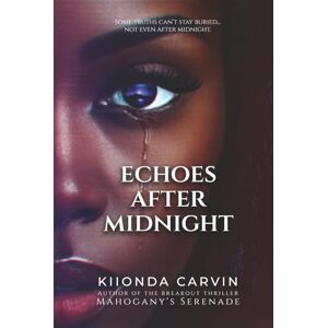 Carvin, Kiionda Echoes After Midnight: A Psychological Thriller of Revenge, Redemption, and Deadly Lies (Mahogany's Serenade) Carvin, Kiionda Echoes After Midnight: A Psychological Thriller of Revenge, Redemption, and Deadly Lies (Mahogany's Serenade)