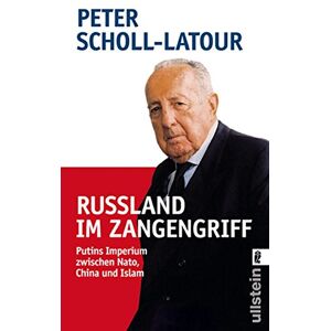 Scholl-Latour, Peter Rußland im Zangengriff: Putins Imperium zwischen Nato, China und Islam Scholl-Latour, Peter Rußland im Zangengriff: Putins Imperium zwischen Nato, China und Islam
