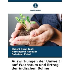Joshi, Shashi Kiran Auswirkungen der Umwelt auf Wachstum und Ertrag der indischen Bohne Joshi, Shashi Kiran Auswirkungen der Umwelt auf Wachstum und Ertrag der indischen Bohne