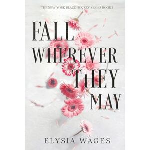 Wages, Elysia Fall Wherever They May (The New York Blaze Hockey) Wages, Elysia Fall Wherever They May (The New York Blaze Hockey)
