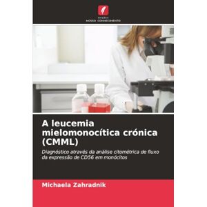 Zahradnik, Michaela A leucemia mielomonocítica crónica (CMML): Diagnóstico através da análise citométrica de fluxo da expressão de CD56 em monócitos Zahradnik, Michaela A leucemia mielomonocítica crónica (CMML): Diagnóstico através da análise citométrica de fluxo da expressão de CD56 em monócitos