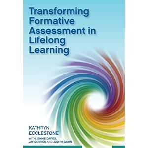 Ecclestone, Kathryn Transforming Formative Assessment in Lifelong Learning Ecclestone, Kathryn Transforming Formative Assessment in Lifelong Learning