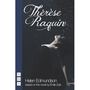 Helen Edmundson Thérèse Raquin (NHB Modern Plays) Helen Edmundson Thérèse Raquin (NHB Modern Plays)