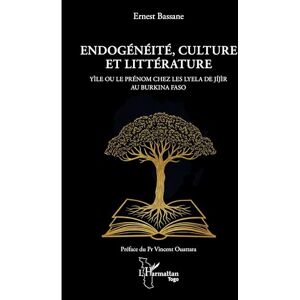 Bassane, Ernest Endogénéité, culture et littérature: Yìle ou le prénom chez les Lyela de Jíjìr au Burkina Faso: Yìle ou le prénom chez les Lyela de Jíjìr au Burkina Faso (Harmattan Togo) Bassane, Ernest Endogénéité, culture et littérature: Yìle ou le prénom chez les Lyela de Jíjìr au Burkina Faso: Yìle ou le prénom chez les Lyela de Jíjìr au Burkina Faso (Harmattan Togo)