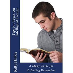 Hinkle, Kitty Tips for Teens on Intelligent Design: Study Guide for Defeating Darwinism Hinkle, Kitty Tips for Teens on Intelligent Design: Study Guide for Defeating Darwinism