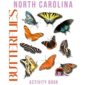 Doon, Ms Rey Butterflies of North Carolina Activity Book: A Young Explorer's Guide to Pollinators of the Tar Heel State! (North Carolina Nature Explorer Series) Doon, Ms Rey Butterflies of North Carolina Activity Book: A Young Explorer's Guide to Pollinators of the Tar Heel State! (North Carolina Nature Explorer Series)