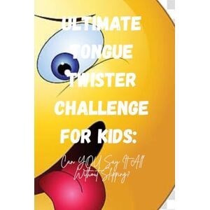 M, S Ultimate Tongue Twister Challenge for Kids: Can YOU Say It All Without Slipping? M, S Ultimate Tongue Twister Challenge for Kids: Can YOU Say It All Without Slipping?