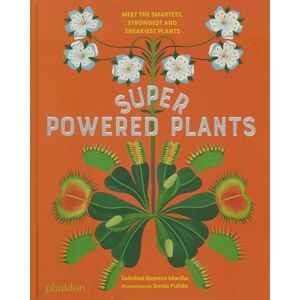 Romero Mariño, Soledad Superpowered Plants: Meet the Smartest, Strongest, and Sneakiest Plants Romero Mariño, Soledad Superpowered Plants: Meet the Smartest, Strongest, and Sneakiest Plants