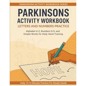 Wasilewski, Wojciech PARKINSONS ACTIVITY WORKBOOK: LETTERS & NUMBERS PRACTICE: Alphabet A–Z, Numbers 0–9, and Simple Words for Daily Hand Training (Parkinsons Activity Workbook Series) Wasilewski, Wojciech PARKINSONS ACTIVITY WORKBOOK: LETTERS & NUMBERS PRACTICE: Alphabet A–Z, Numbers 0–9, and Simple Words for Daily Hand Training (Parkinsons Activity Workbook Series)