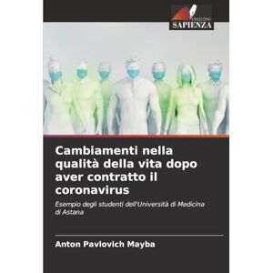 Mayba, Anton Pavlovich Cambiamenti nella qualità della vita dopo aver contratto il coronavirus: Esempio degli studenti dell'Università di Medicina di Astana Mayba, Anton Pavlovich Cambiamenti nella qualità della vita dopo aver contratto il coronavirus: Esempio degli studenti dell'Università di Medicina di Astana
