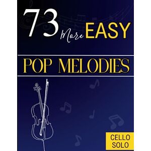 Ethredge, Dustin 73 More Easy Pop Melodies for Cello: Selection Hit Songs for Everyone Ethredge, Dustin 73 More Easy Pop Melodies for Cello: Selection Hit Songs for Everyone