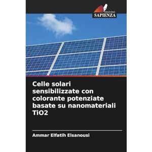 Elsanousi, Ammar Elfatih Celle solari sensibilizzate con colorante potenziate basate su nanomateriali TiO2 Elsanousi, Ammar Elfatih Celle solari sensibilizzate con colorante potenziate basate su nanomateriali TiO2