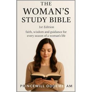odoemelam, Princewill THE WOMANS STUDY BIBLE: Faith, wisdom and guidance for every season of a woman's life odoemelam, Princewill THE WOMANS STUDY BIBLE: Faith, wisdom and guidance for every season of a woman's life