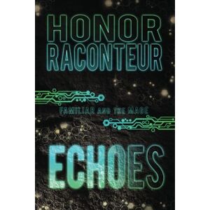 Raconteur, Honor Echoes: 4 (Familiar and the Mage) Raconteur, Honor Echoes: 4 (Familiar and the Mage)
