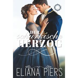 Piers, Eliana Der schurkische Herzog (Die guten Herzöge) Piers, Eliana Der schurkische Herzog (Die guten Herzöge)