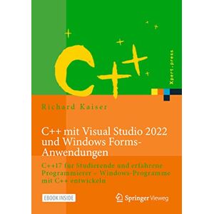Kaiser C++ mit Visual Studio 2022 und Windows Forms-Anwendungen: C++17 für Studierende und erfahrene Programmierer – Windows-Programme mit C++ entwickeln (Xpert.press) Kaiser C++ mit Visual Studio 2022 und Windows Forms-Anwendungen: C++17 für Studierende und erfahrene Programmierer – Windows-Programme mit C++ entwickeln (Xpert.press)