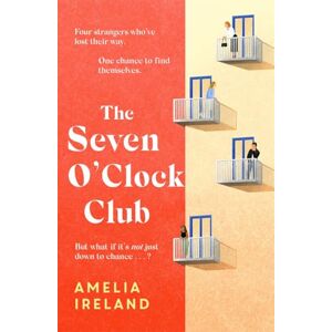 Ireland, Amelia The Seven O'Clock Club: Discover the heartwarming and uplifting Sunday Times bestseller Ireland, Amelia The Seven O'Clock Club: Discover the heartwarming and uplifting Sunday Times bestseller
