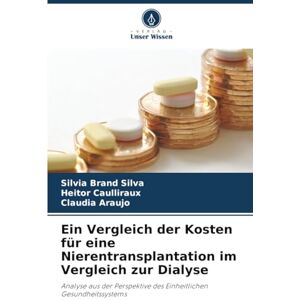 Silva Ein Vergleich der Kosten für eine Nierentransplantation im Vergleich zur Dialyse: Analyse aus der Perspektive des Einheitlichen Gesundheitssystems Silva Ein Vergleich der Kosten für eine Nierentransplantation im Vergleich zur Dialyse: Analyse aus der Perspektive des Einheitlichen Gesundheitssystems