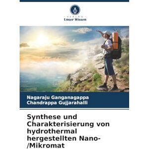 Ganganagappa, Nagaraju Synthese und Charakterisierung von hydrothermal hergestellten Nano-/Mikromat Ganganagappa, Nagaraju Synthese und Charakterisierung von hydrothermal hergestellten Nano-/Mikromat