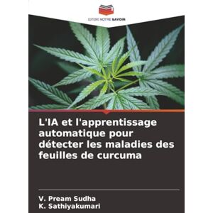 Sudha, V. Pream L'IA et l'apprentissage automatique pour détecter les maladies des feuilles de curcuma Sudha, V. Pream L'IA et l'apprentissage automatique pour détecter les maladies des feuilles de curcuma