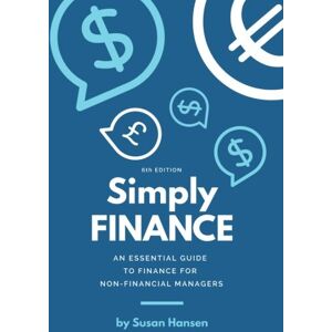 Hansen, Susan Simply Finance: An essential guide to finance for non-financial managers. Hansen, Susan Simply Finance: An essential guide to finance for non-financial managers.