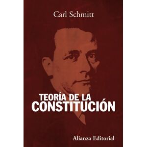 Schmitt, Carl Teoria de la Constitucion / Constitutional theory (Alianza Ensayo) Schmitt, Carl Teoria de la Constitucion / Constitutional theory (Alianza Ensayo)
