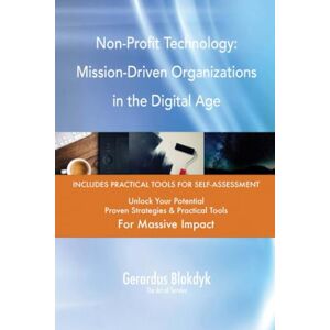 Gerardus Blokdyk - The Art of Service Non-Profit Technology: Mission-Driven Organizations in the Digital Age Gerardus Blokdyk - The Art of Service Non-Profit Technology: Mission-Driven Organizations in the Digital Age