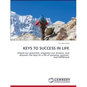 Devi KEYS TO SUCCESS IN LIFE: Unlock our potential, empower our dreams, and discover the keys to a life of purpose, passion, and fulfillment Devi KEYS TO SUCCESS IN LIFE: Unlock our potential, empower our dreams, and discover the keys to a life of purpose, passion, and fulfillment