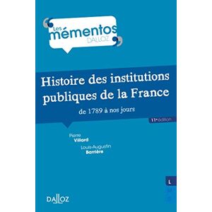 Villard, Pierre Histoire des institutions publiques de la France de 1789 à nos jours. 11e éd. Villard, Pierre Histoire des institutions publiques de la France de 1789 à nos jours. 11e éd.