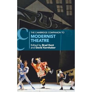 The Cambridge Companion to Modernist Theatre (Cambridge Companions to Theatre and Performance) The Cambridge Companion to Modernist Theatre (Cambridge Companions to Theatre and Performance)