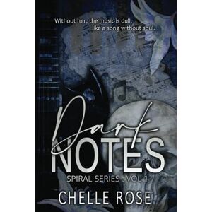 Rose, Chelle Dark Notes: Volume One: A Dark Curvy Girl Rockstar Romance (Spiral Series) Rose, Chelle Dark Notes: Volume One: A Dark Curvy Girl Rockstar Romance (Spiral Series)