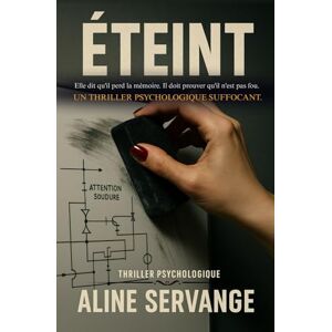 Servange, Aline Éteint: Elle dit qu'il perd la mémoire. Il doit prouver qu'il n'est pas fou. Un thriller psychologique suffocant. Servange, Aline Éteint: Elle dit qu'il perd la mémoire. Il doit prouver qu'il n'est pas fou. Un thriller psychologique suffocant.